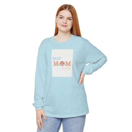 Best mom ever garment-dyed Long Sleeve T-Shirt. 20% OFF at checkout.